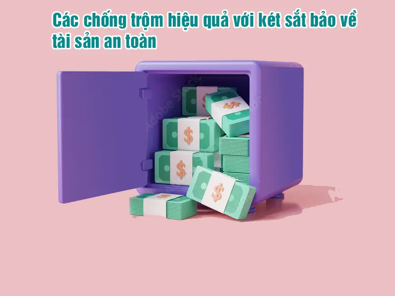Các chống trộm hiệu quả với két sắt bảo về tài sản an toàn